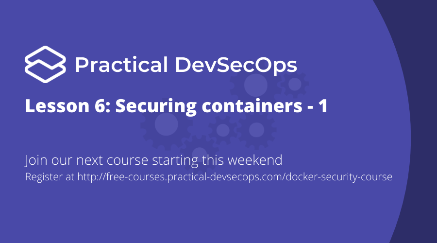 Lesson 6: Defending container Infrastructure