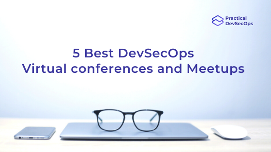 5 Best DevSecOps virtual conferences and meetups of 2020