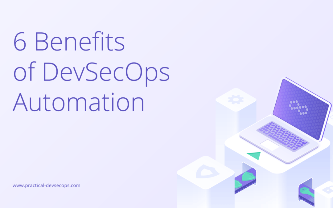 6 benefits of DevSecOps automation