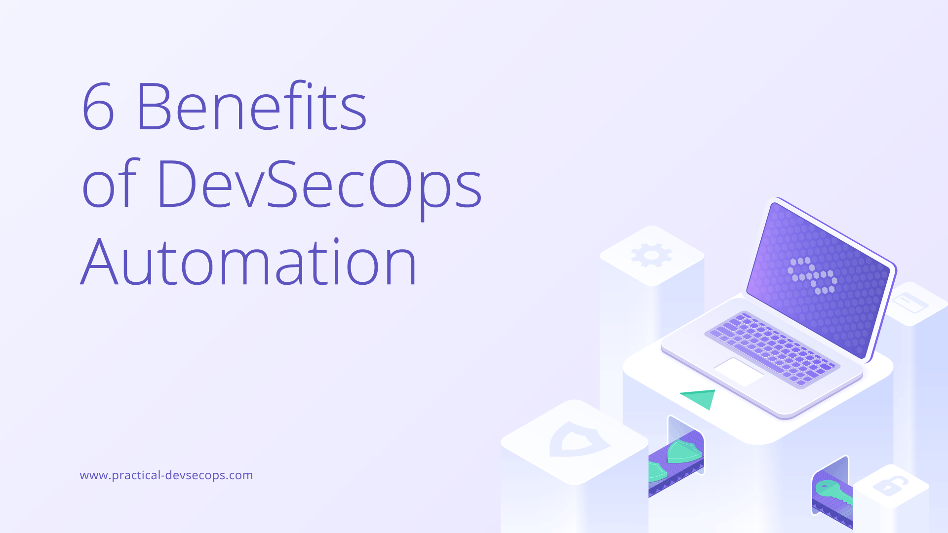 6 benefits of DevSecOps automation