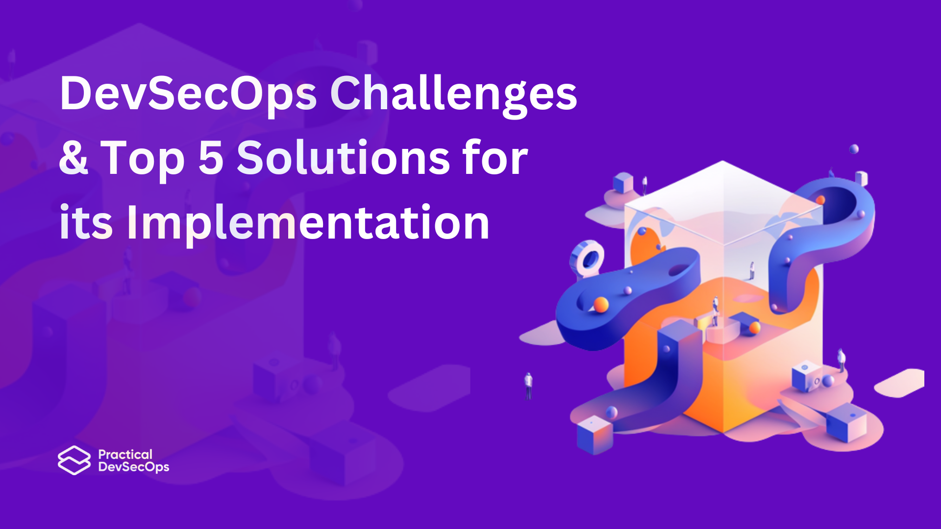 Core DevSecOps Challenges & Best Solutions for 2024