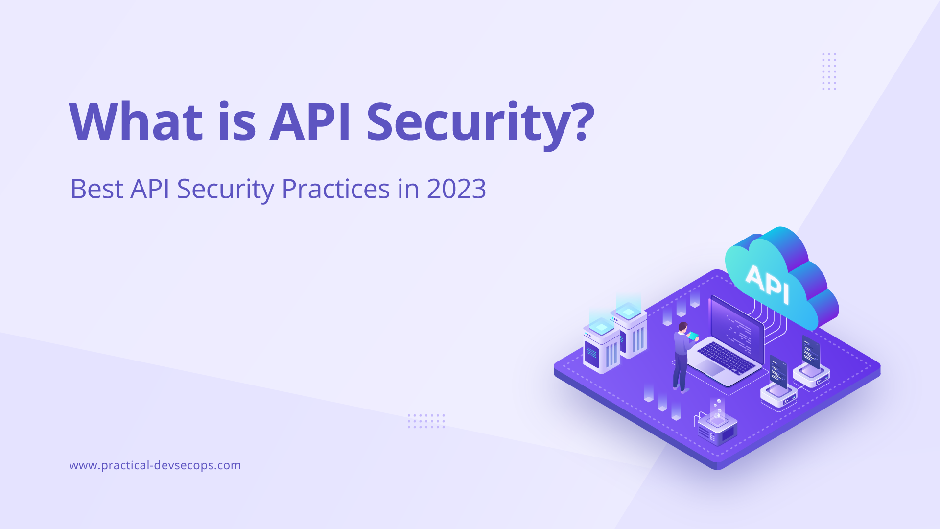 What is API Security? (Best API Security practices in 2023)