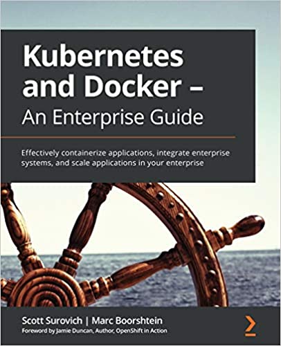 Kubernetes and Docker- An Enterprise Guide book