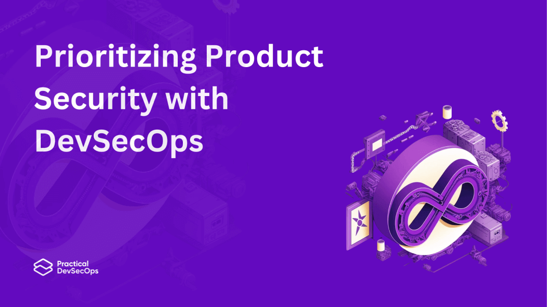 Prioritizing Product Security with DevSecOps
