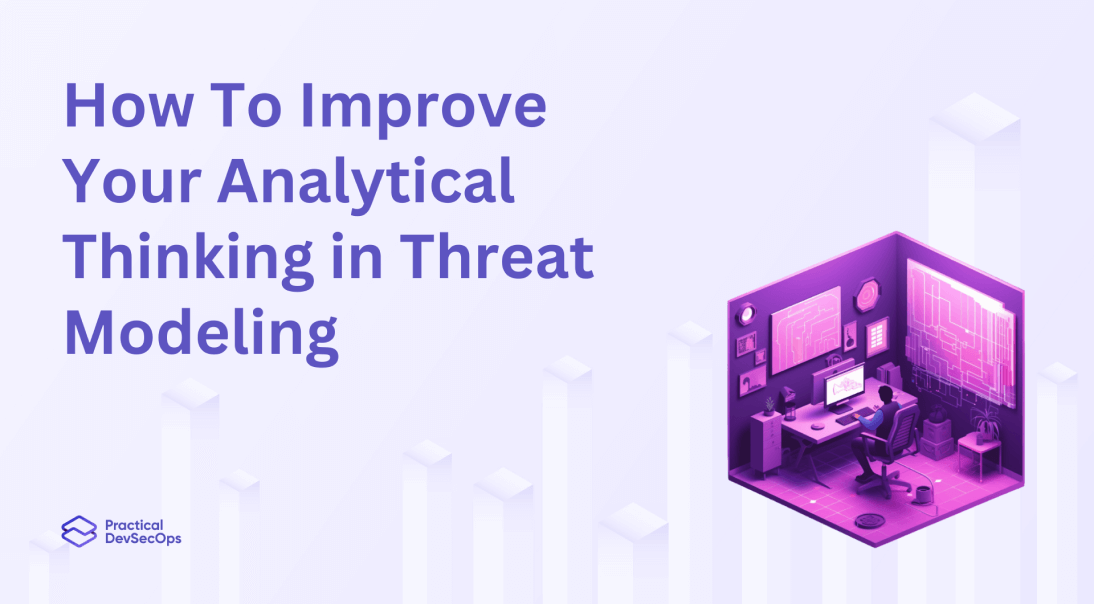 How to improve analytical thinking in threat modeling