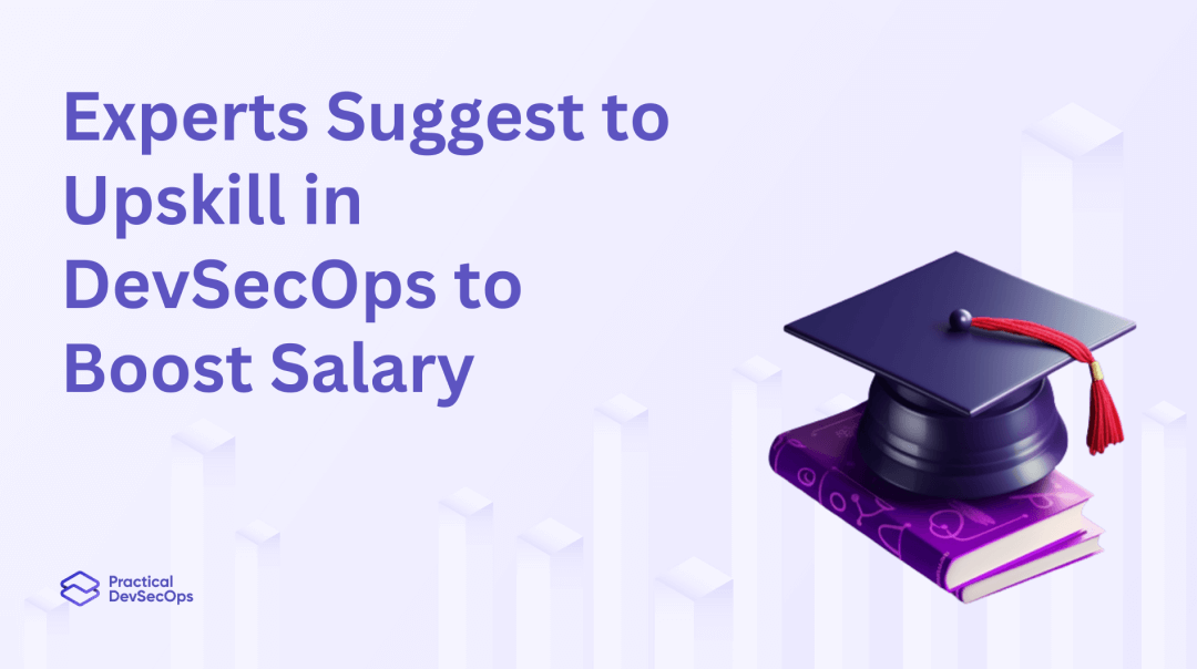 Experts Suggest to Upskill in DevSecOps to Boost Salary