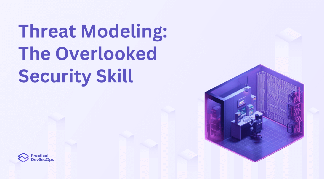 Threat Modeling: The Overlooked Security Skill