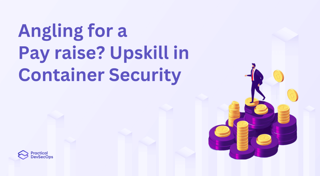 Angling for a Pay Raise? Upskill in Container Security