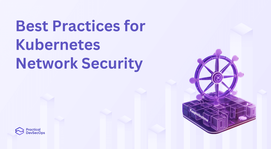 Best Practices for Kubernetes Network Security