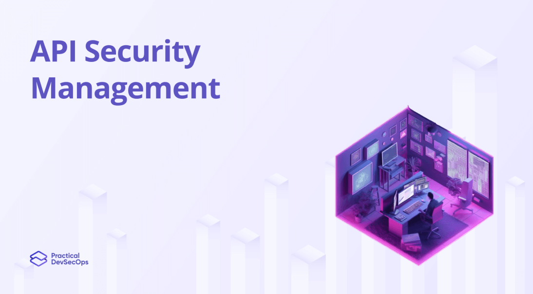 Guide to API Security Management in 2024
