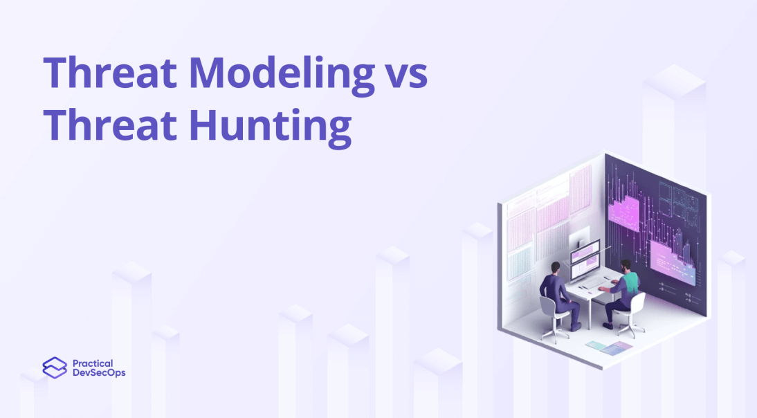 Threat Modeling vs Threat Hunting: Understanding the Differences