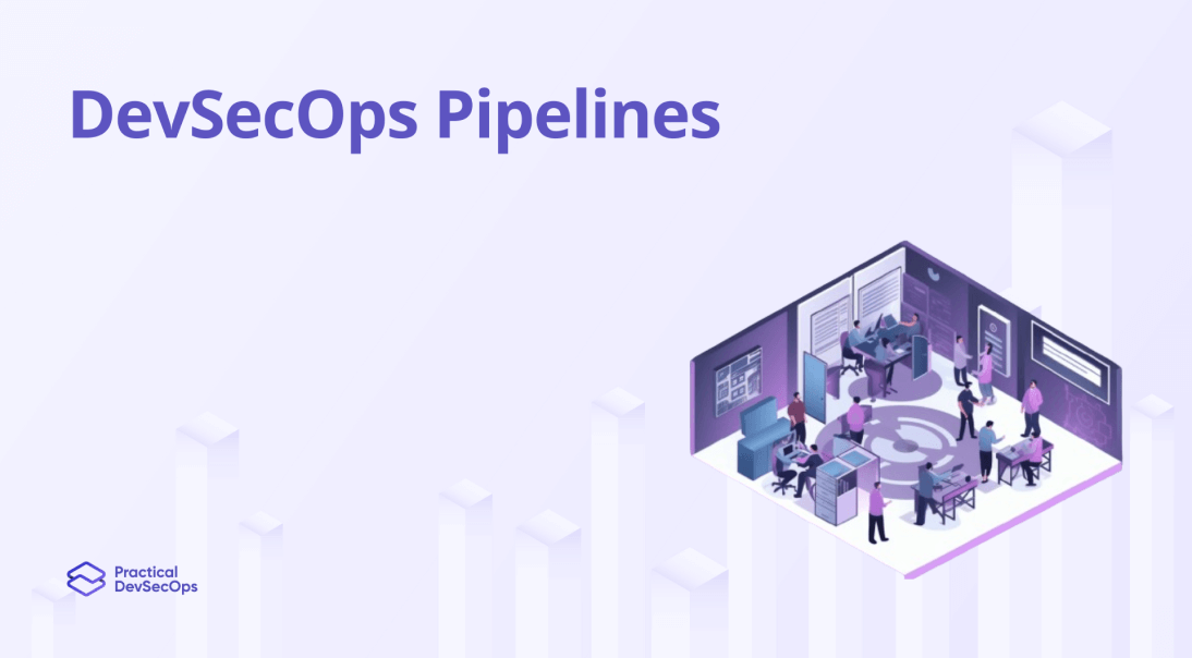 What is DevSecOps Pipelines? – Comprehensive Guide