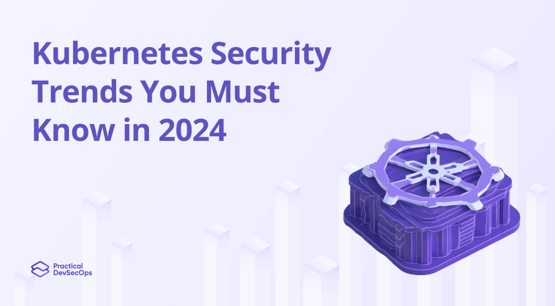 Kubernetes security trends
