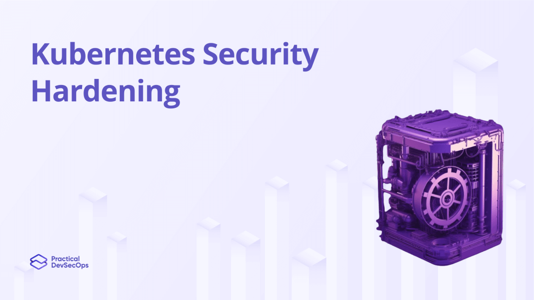 Guide to Kubernetes Security Hardening