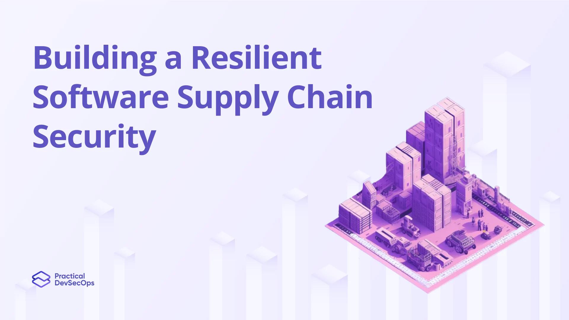 Building a Resilient Software Supply Chain Security at Practical DevSecOps