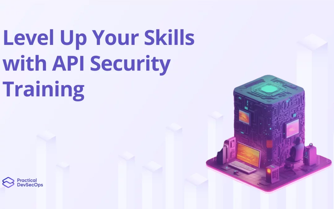Level Up Your Skills with API Security Training