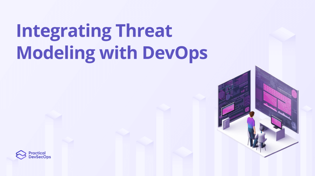 Integrating Threat Modeling with DevOps