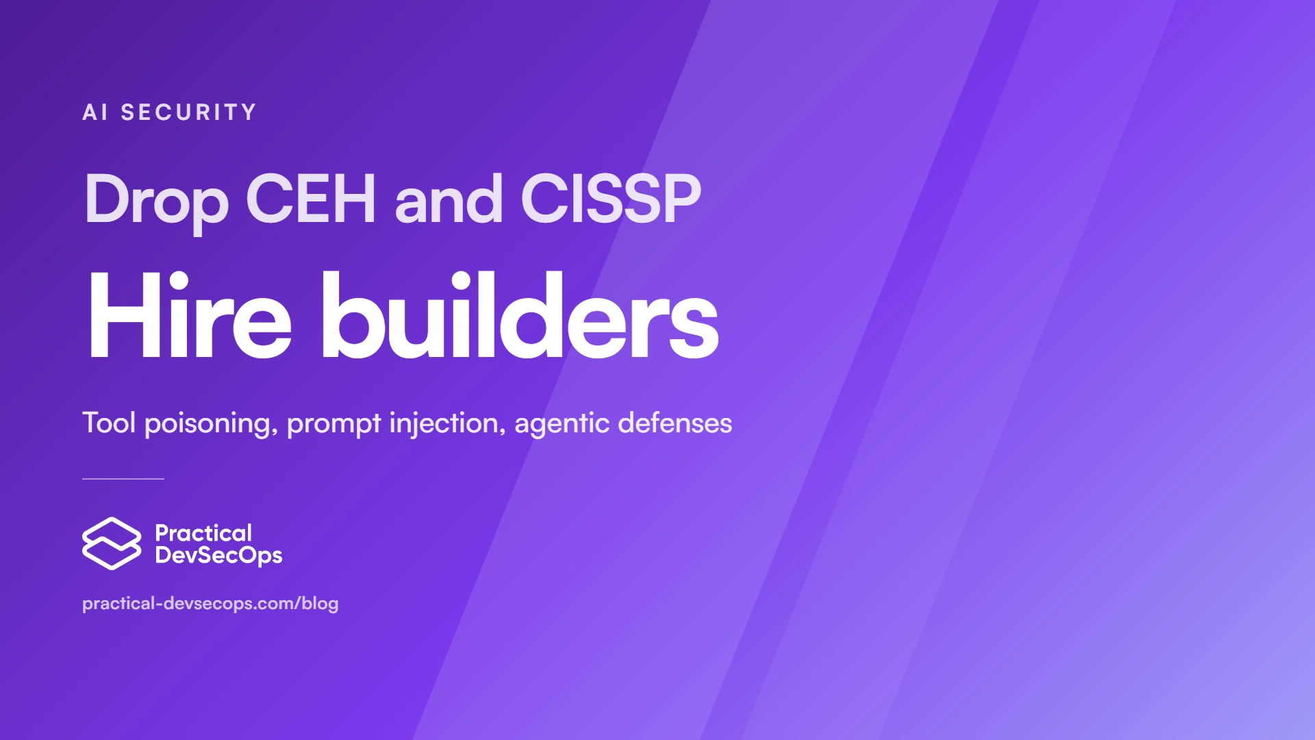 Why Hiring Managers Should Drop CEH and CISSP Requirements for DevSecOps and AI Security Roles